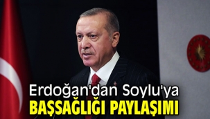 Erdoğan'dan Soylu'ya başsağlığı paylaşımı