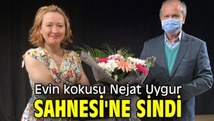 Evin kokusu Nejat Uygur Sahnesi'ne sindi