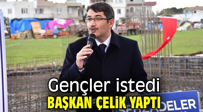 Gençler istedi Başkan Çelik yaptı