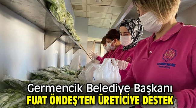 Germencik Belediye Başkanı Fuat Öndeş'ten üreticiye destek