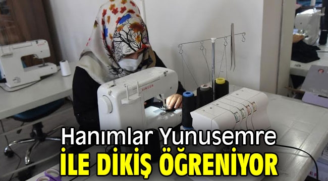 Hanımlar Yunusemre ile dikiş öğreniyor