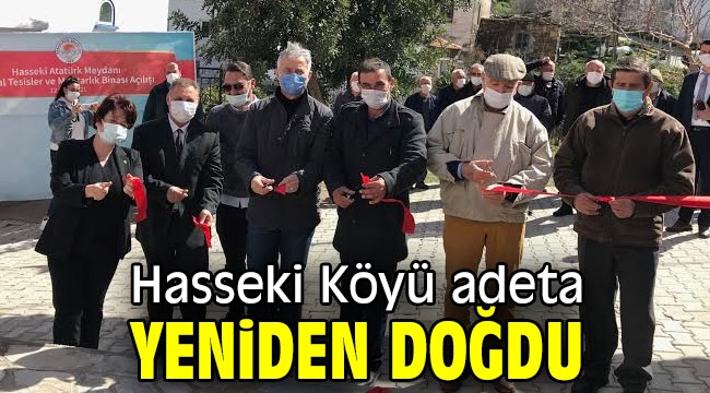 Hasseki Köyü adeta yeniden doğdu 