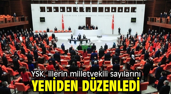 İllerin milletvekili sayıları yeniden düzenlendi