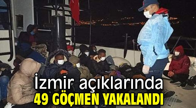 İzmir açıklarında 49 göçmen yakalandı