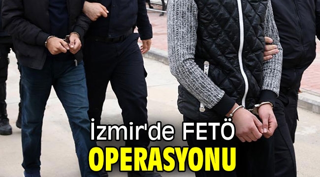 İzmir'de FETÖ operasyonunda 31 gözaltı