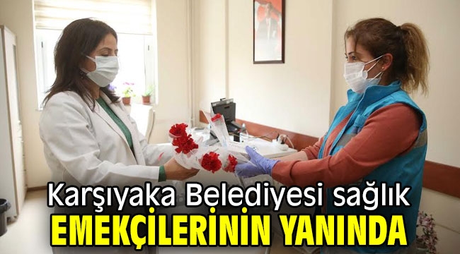 Karşıyaka Belediyesi sağlık emekçilerinin yanında