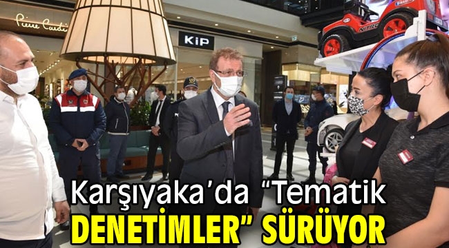 Karşıyaka'da "Tematik Denetimler" sürüyor