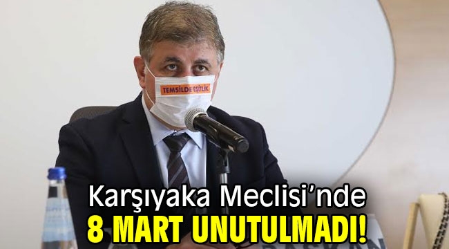 Karşıyaka Meclisi'nde 8 Mart farkındalığı