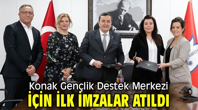 Konak Gençlik Destek Merkezi için ilk imzalar atıldı