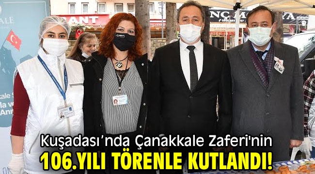 Kuşadası'nda Çanakkale Zaferi'nin 106.yılı törenle kutlandı!