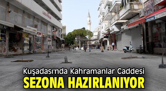 Kuşadası'nda Kahramanlar Caddesi sezona hazırlanıyor