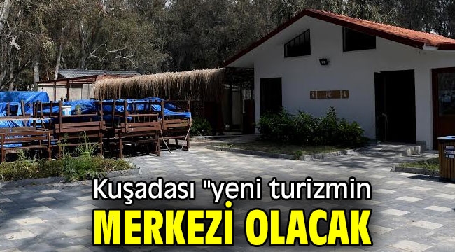 Kuşadası "yeni turizmin" merkezi olacak