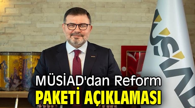 MÜSİAD'dan Reform Paketi açıklaması