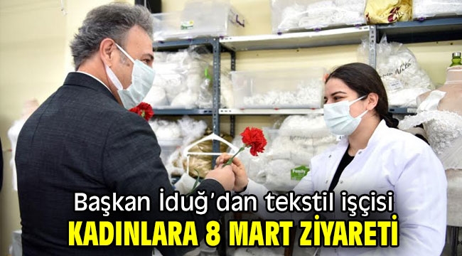 Mustafa İduğ'dan tekstil işçisi kadınlara 8 Mart ziyareti! 
