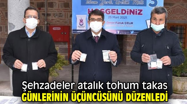 Şehzadeler atalık tohum takas günlerinin üçüncüsünü düzenledi