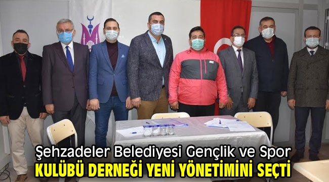 Şehzadeler Belediyesi Gençlik ve Spor Kulübü Derneği yeni yönetimini seçti