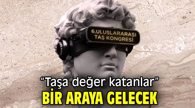 "Taşa değer katanlar" bir araya gelecek