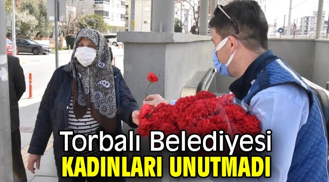 Torbalı Belediyesi kadınları unutmadı