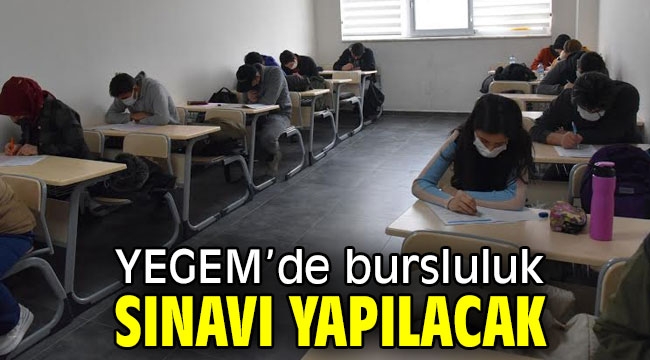 YEGEM'de bursluluk sınavı yapılacak