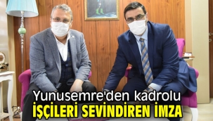 Yunusemre'den kadrolu işçileri sevindiren imza