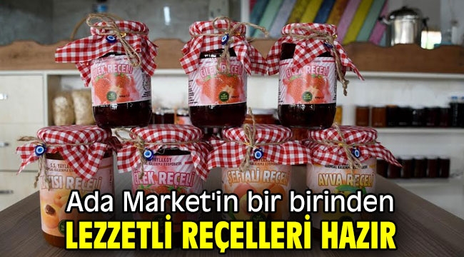 Ada Market'in bir birinden lezzetli reçelleri hazır 