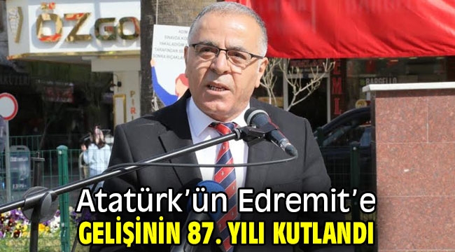 Atatürk'ün Edremit'e gelişinin 87. Yılı kutlandı