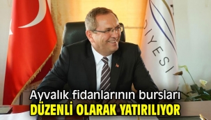 Ayvalık fidanlarının bursları düzenli olarak yatırılıyor