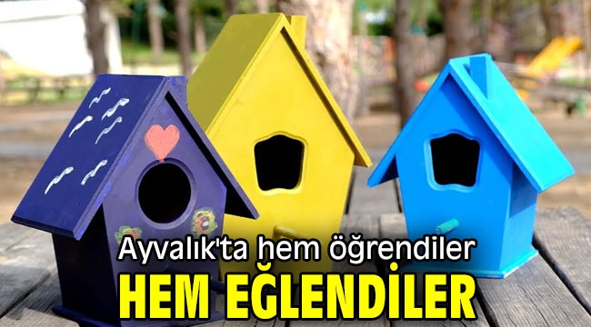 Ayvalık'ta hem öğrendiler hem eğlendiler