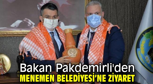 Bakan Pakdemirli'den Menemen Belediyesi'ne ziyaret