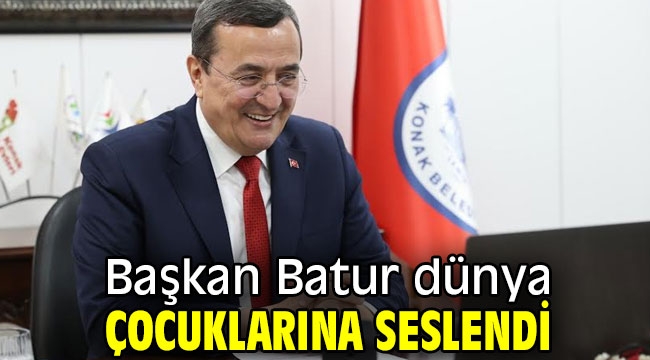 Başkan Batur dünya çocuklarına seslendi