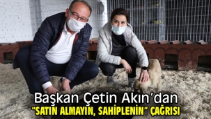 Başkan Çetin Akın'dan "Satın Almayın, Sahiplenin" Çağrısı
