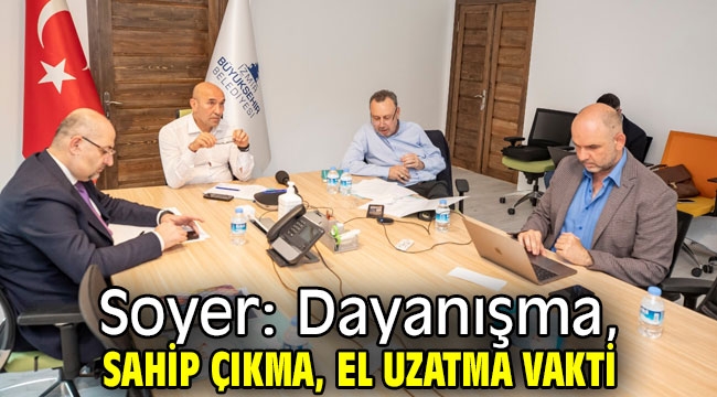 Başkan Soyer'den dayanışma çağrısı