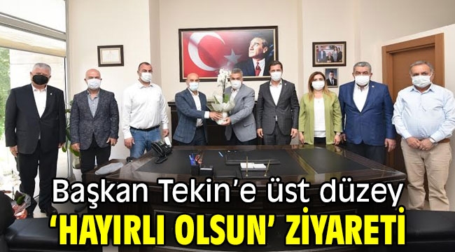 Başkan Tekin'e üst düzey 'Hayırlı olsun' ziyareti