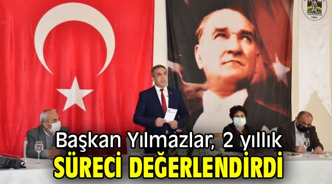 Başkan Yılmazlar, 2 yıllık süreci değerlendirdi