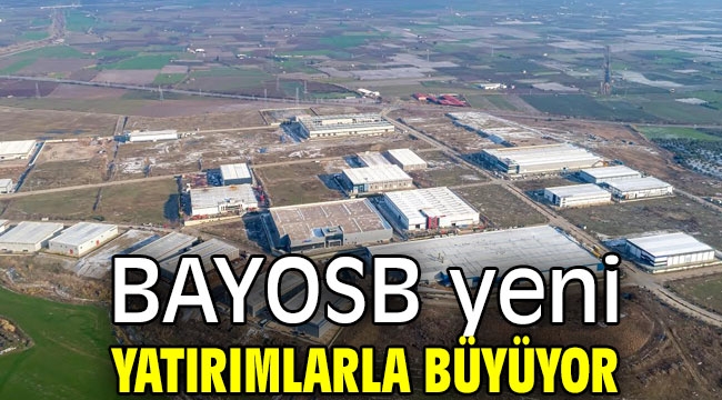 BAYOSB yeni yatırımlarla büyüyor