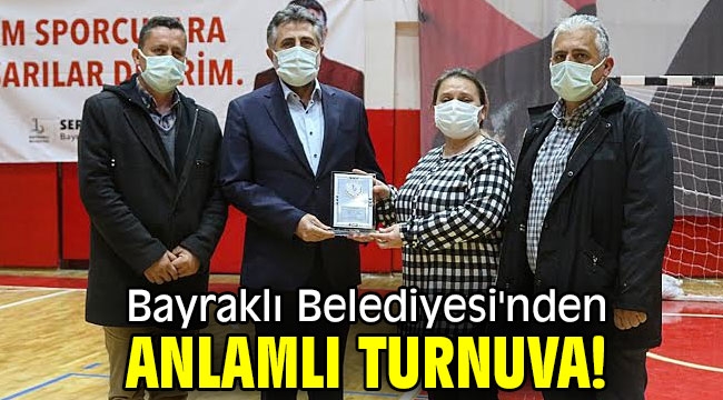 Bayraklı Belediyesi'nden anlamlı turnuva!