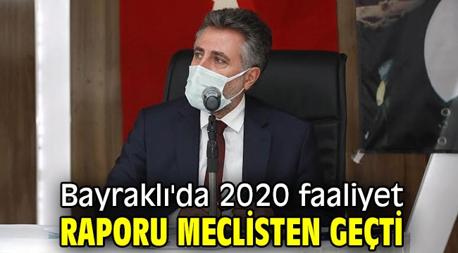 Bayraklı'da 2020 faaliyet raporu meclisten geçti