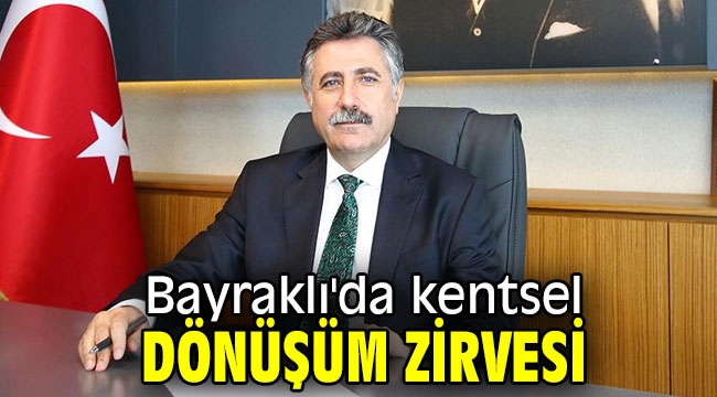 Bayraklı'da kentsel dönüşüm zirvesi