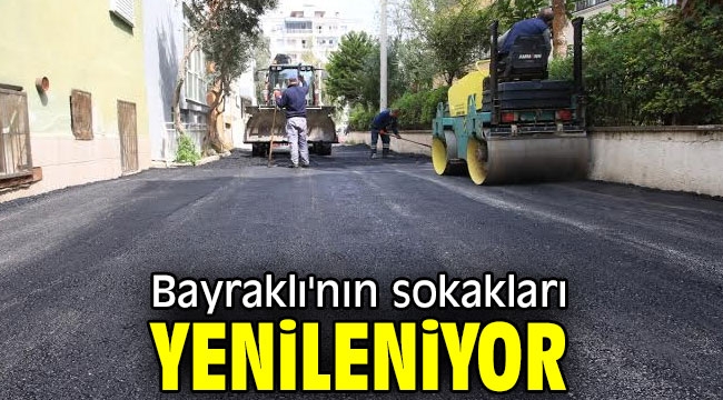 Bayraklı'nın sokakları yenileniyor