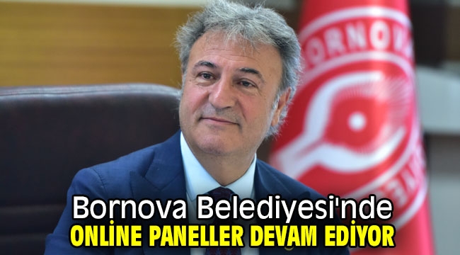 Bornova Belediyesi'nde online paneller devam ediyor