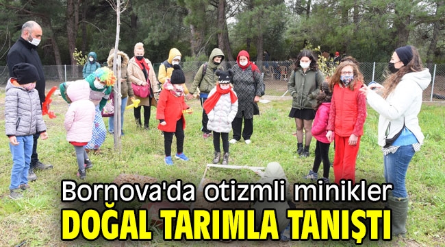 Bornova'da otizmli minikler doğal tarımla tanıştı