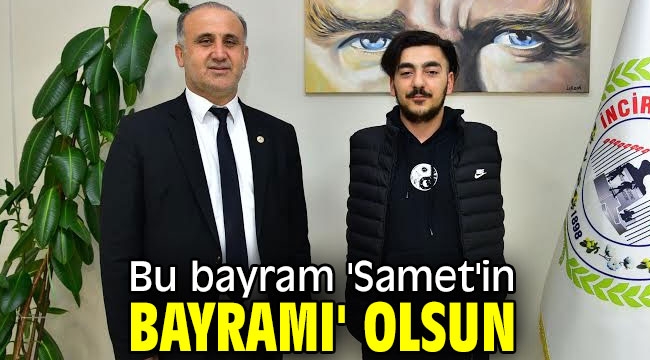 Bu bayram 'Samet'in Bayramı' olsun