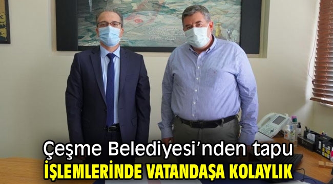 Çeşme Belediyesi'nden tapu işlemlerinde vatandaşa kolaylık