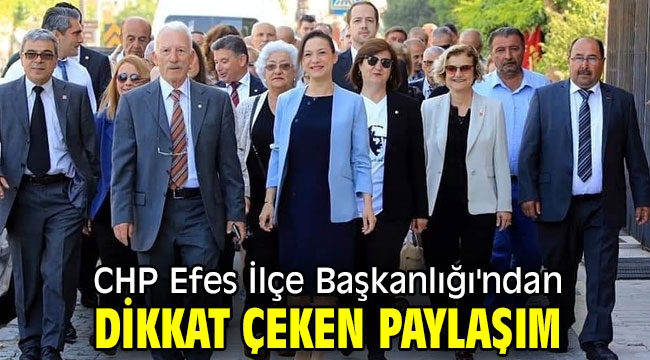 CHP Efes İlçe Başkanlığı'ndan dikkat çeken paylaşım 