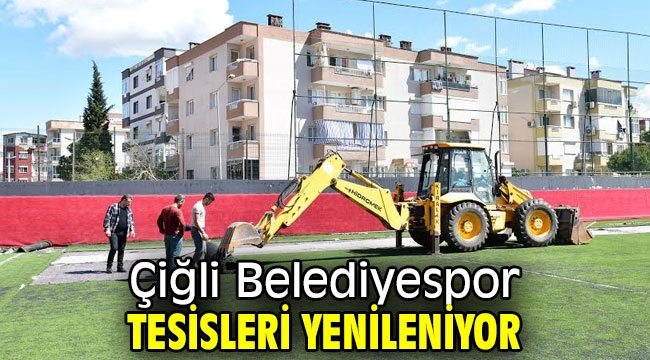 Çiğli Belediyespor Tesisleri Yenileniyor