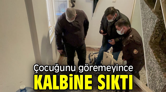 Çocuğunu göremeyince kalbine sıktı