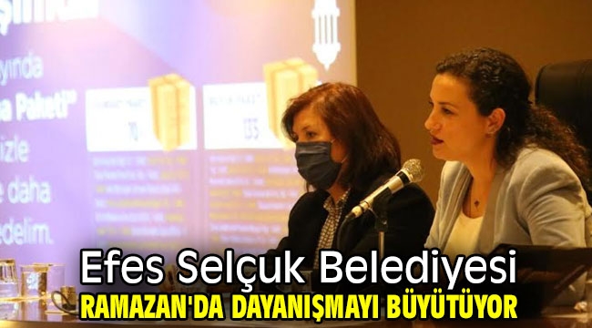 Efes Selçuk Belediyesi Ramazan'da dayanışmayı büyütüyor