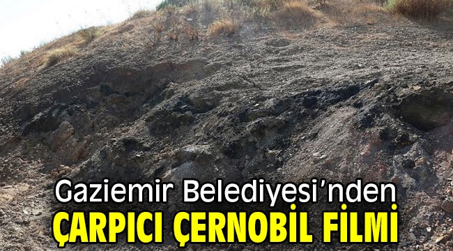 Gaziemir Belediyesi'nden çarpıcı Çernobil filmi