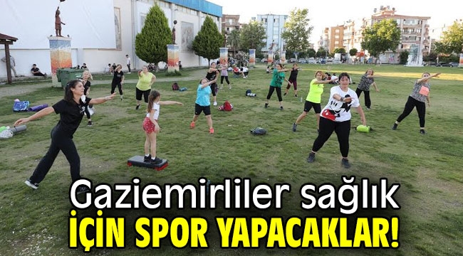 Gaziemirliler sağlık için spor yapacaklar!
