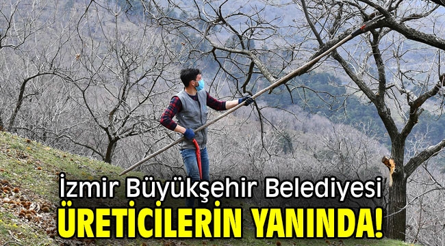 İzmir Büyükşehir Belediyesi üreticilerin yanında!